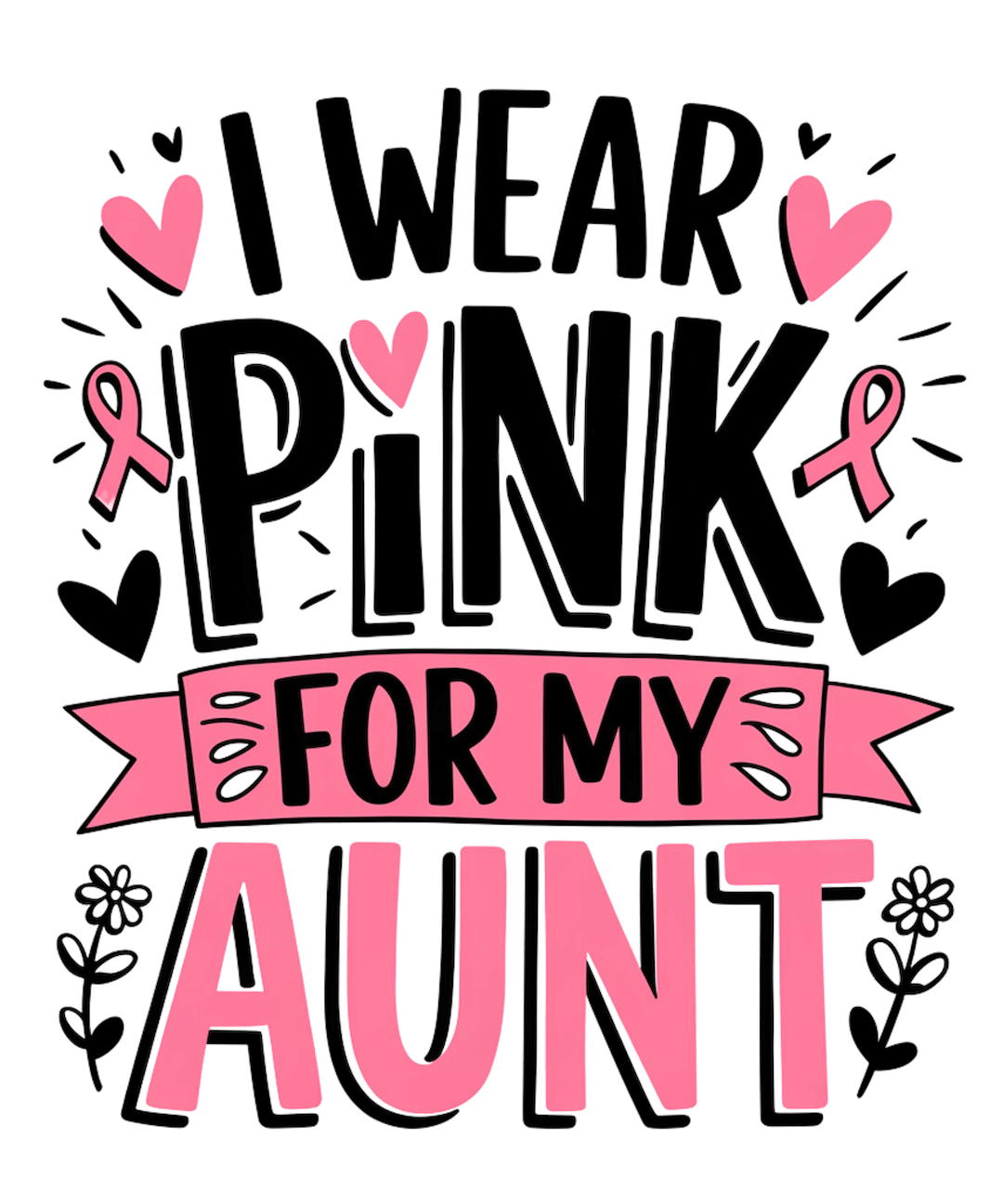 I WEAR PINK FOR MY AUNT – DTF Ready To Press Design – ready to press DTF transfer by DTF Orange County, printed by DTF Orange County in Orange County.