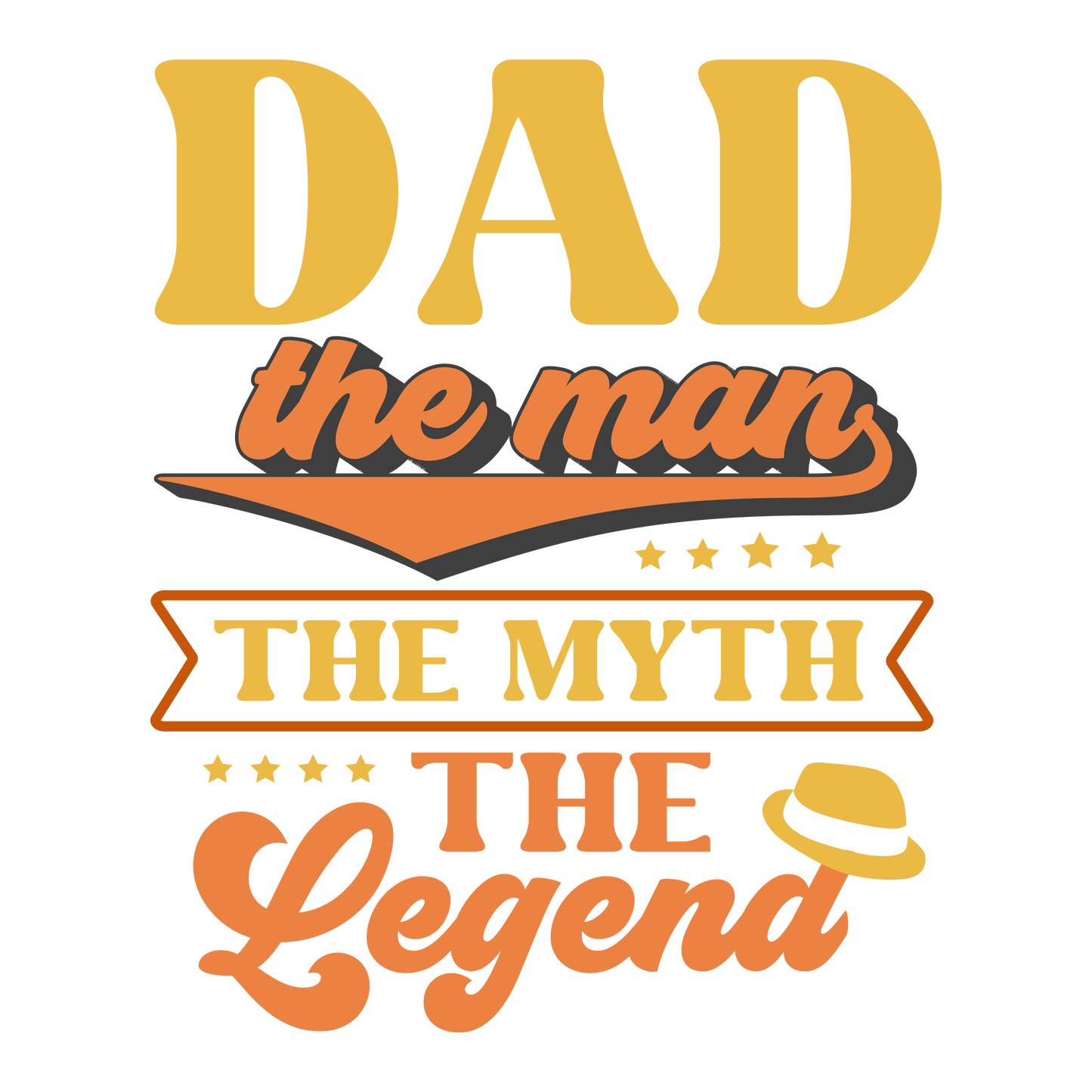DAD THE MYTH THE LEGEND DTF Ready to Press Designs – ready to press DTF transfer by DTF Orange County, printed by DTF Orange County in Orange County.