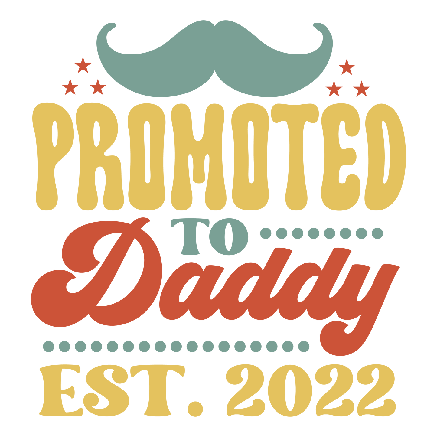 PROMOTED TO DADDY DTF Ready to Press Designs – ready to press DTF transfer by DTF Orange County, printed by DTF Orange County in Orange County.