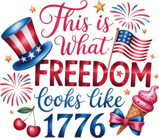 1776 THIS IS WHAT FREEDOM LOOKS LIKE DTF Ready to Press Designs – ready to press DTF transfer by DTF Orange County, printed by DTF Orange County in Orange County.