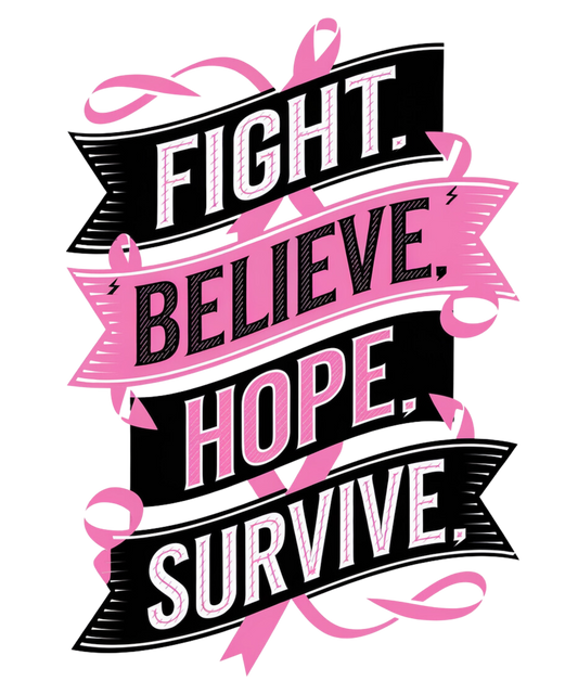 FIGHT BELIEVE HOPE SURVIVE – DTF Ready To Press Design