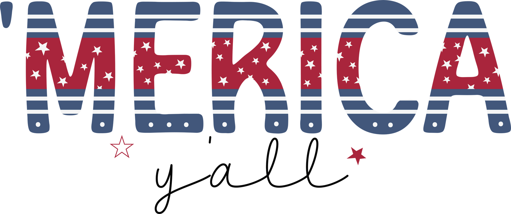 AMERICA Y’ALL – DTF Ready To Press Design – ready to press DTF transfer by DTF Orange County, printed by DTF Orange County in Orange County.