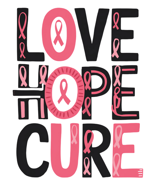 LOVE HOPE CURE – DTF Ready To Press Design – ready to press DTF transfer by DTF Orange County, printed by DTF Orange County in Orange County.