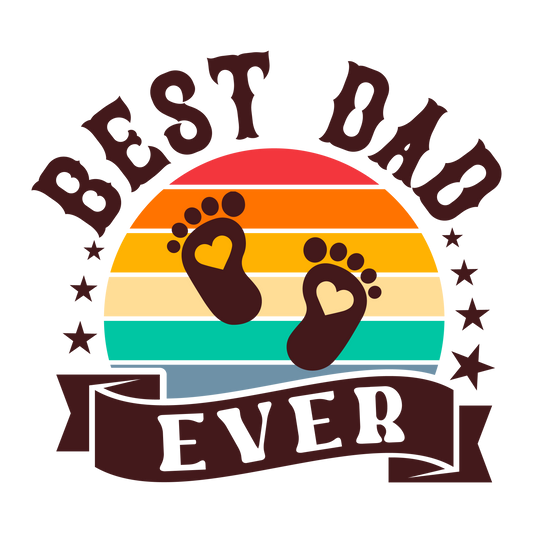 BEST DAD EVER DTF Ready to Press Designs