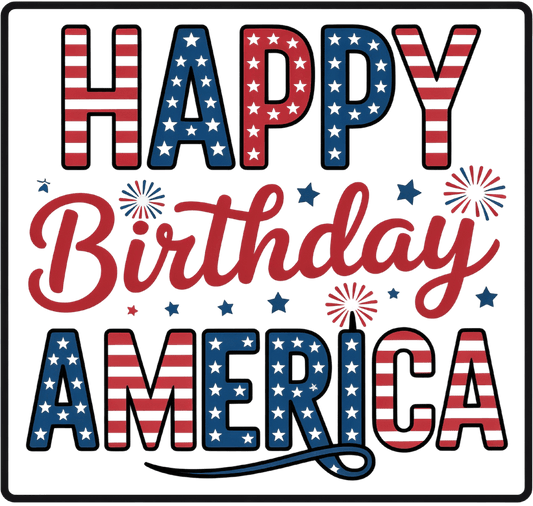 HAPPY BIRTHDAY AMERICA – DTF Ready To Press Design – ready to press DTF transfer by DTF Orange County, printed by DTF Orange County in Orange County.