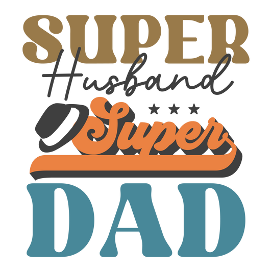 SUPER HUSBAND SUPER DAD DTF Ready to Press Designs